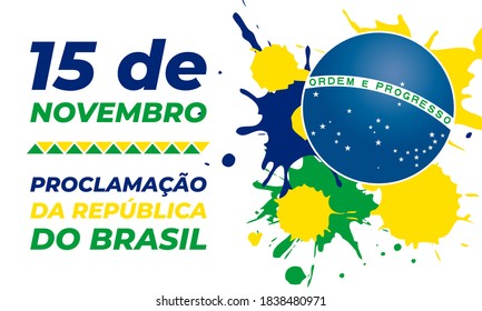 The Proclamation of the Republic Brazil (Portuguese: Proclamação da República do Brasil 15 de Novembro). November 15. Greeting card, poster, banner concept template. Vector EPS 10.