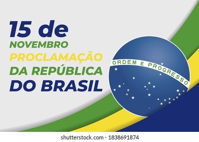 The Proclamation of the Republic. Brazil. (Portuguese: Proclamação da República do Brasil 15 de Novembro). November 15. Greeting card, poster, banner concept template. Vector EPS 10.