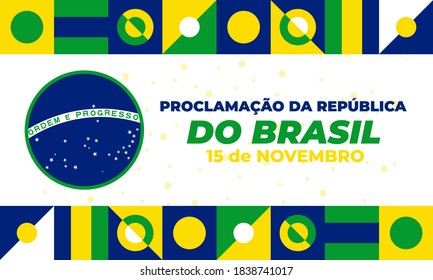 The Proclamation of the Republic. Brazil. (Portuguese: Proclamação da República do Brasil 15 de Novembro). November 15. Greeting card, poster, banner concept template. Vector EPS 10.