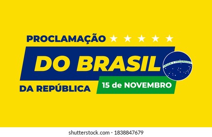 The Proclamation of the Republic. Brazil. (Portuguese: Proclamação da República do Brasil 15 de Novembro). November 15. Greeting card, poster, banner concept template. Vector EPS 10.