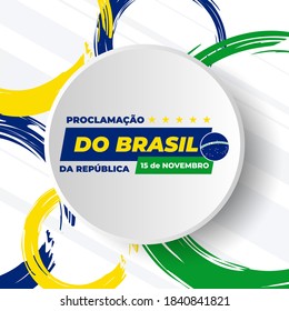 Proclamación de la República. Brasil. (Portugués: Proclamação da República do Brasil 15 de Novembro). 15 de noviembre. Tarjeta de saludo, cartel, plantilla de concepto de banner. EPS vectorial 10.