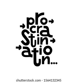 Procrastination type lettering. Graphic design typography element. Print for inspirational poster, t shirt, bag, cups, card, flyer, sticker, badge. Hand drawn vector typography isolated on white.