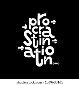 Procrastination type lettering. Graphic design typography elements. Print for inspirational poster, t shirt, bag, cups, card, flyer, sticker, badge. Hand drawn vector typography isolated on black.