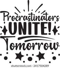 Procrastinators Unite! Tomorrow Sarcastic design