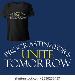 Los procrastinadores se unen mañana, Camiseta Citas Creativas Europa Camiseta de humor y sarcasmo Camiseta gráfica Diseño de Vector