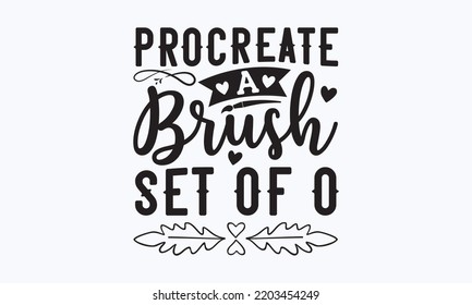 Procreate A Brush Set Of O - Procreate T-shirt Designs, Hand Drew Lettering Phrases, And Calligraphy Graphic Designs, Templet,  For Stickers, T-shirts, Mugs, Etc. Eps 10.