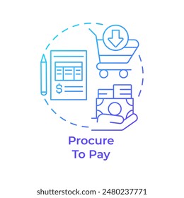 Procure to pay blue gradient concept icon. Supply chain management. Financial process. Round shape line illustration. Abstract idea. Graphic design. Easy to use in infographic, presentation