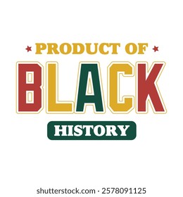 Product of black history-Black History Month T-shirt Design