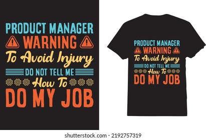 Product Manager Warning T-Shirt Design For Employee