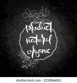 Product Natural Organic. Hand lettering grunge card with flower background. Handcrafted doodle letters in retro style. Hand-drawn vintage vector typography illustration