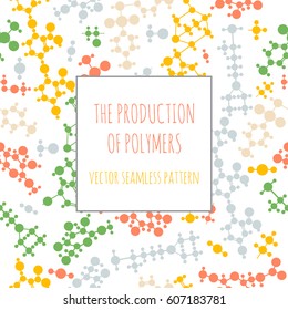 The production of polymers. Colorful vector seamless pattern of molecules.
