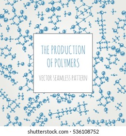 The production of polymers. Monochrome vector seamless pattern. Polymeric molecules