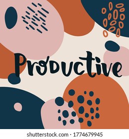 Productive - hand drawn lettering quote isolated on the colorful background. Inspirational phrase for self-development and productivity. Vector logo design for postcard, poster, card.
