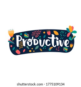 Productive - hand drawn lettering quote isolated on the white background. Inspirational phrase for self-development and productivity. Vector logo design for postcard, poster, card.
