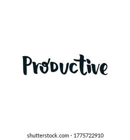 Productive - hand drawn lettering quote isolated on the white background. Inspirational phrase for self-development and productivity. Vector logo design for postcard, poster, card.
