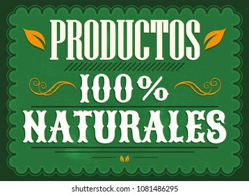 Productos 100% Naturales, 100% Natural Products spanish text - Vintage Poster, Vector illustration.
