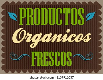 Productos organicos frescos, Fresh organic products spanish text, Farm Fresh Poster Vector illustration.