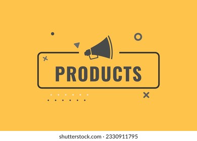 Products Button. Speech Bubble, Banner Label Products