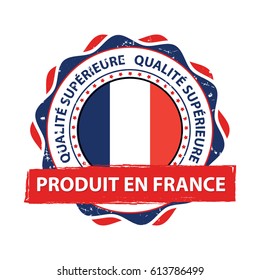 Produit en France, Qualite Superieure (French language: Made in France, Premium Quality) - grunge label containing the map and flag colors of France. Print colors used