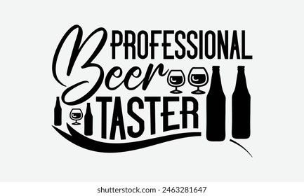 Professional Beer Taster - Beer T-Shirt Design, Typography T-Shirt Design, High Resolution EPS File, Download It Quickly and Use It O T-Shirts, Mug, Book. Beer T-Shirt Bundle.