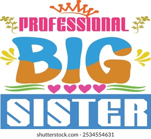 
PROFESSIONAL BIG SISTER -SIBLING T-SHIRT DESIGN