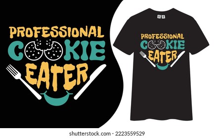 Professional cookie eater typography t-shirt design.