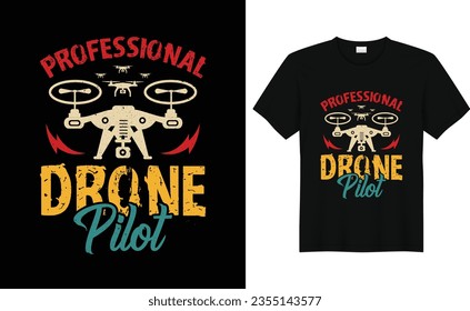 Professional Drone Pilot,Funny Drone Lover,Vintage Drone T-shirt Design