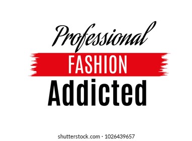 The professional fashion are addicted to Typography Slogan for t-shirts and clothing tee graphic vector Print.Vector illustration on a white background.EPS 10.