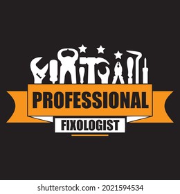 Professional Fixologist T shirt design, vector file.