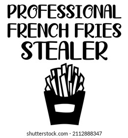 
Professional French Fries Stealer

Trending vector quote on white background for t shirt, mug, stickers etc.

