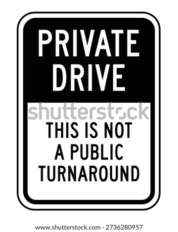 A professional high-contrast vertical vector sign designed for residential and commercial property management to restrict unauthorized traffic. The design features a bold black header with "PRIVATE DRIVE" in crisp white capital letters. The lower half of the sign clearly states "THIS IS NOT A PUBLIC TURNAROUND" in black text on a clean white background. This high-visibility asset is essential for homeowners, business owners, and gated community managers needing to enforce trespassing policies, manage traffic flow, and ensure privacy on non-public roads.