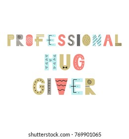 Professional hug giver - Cute hand drawn nursery poster with lettering in scandinavian style. Vector illustration.