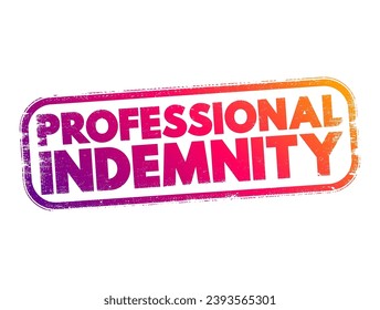Professional Indemnity (insurance coverage) - protects you against claims for loss or damage made by clients or third parties, stamp concept background