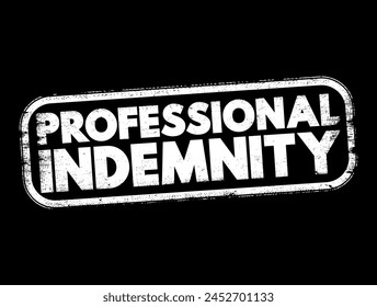 Professional Indemnity (insurance coverage) - protects you against claims for loss or damage made by clients or third parties, stamp concept background