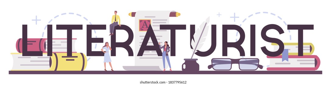 Professional literaturist typographic header. Scientist studying and research works of literature, history of literature, genres, and literary criticism. Flat vector illustration