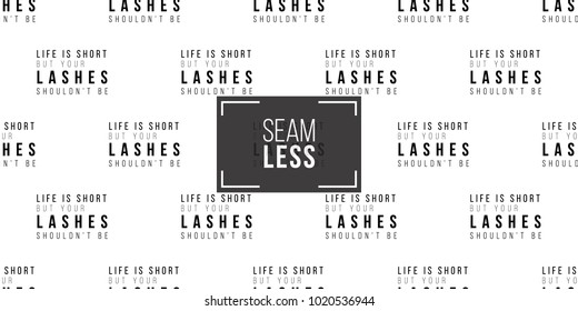 Professional makeup artist background. Vector seamless pattern with life is short but your lashes shouldn't be text. Black fashion illustration on white backdrop. Hand drawn art in watercolor style.