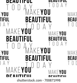 Professional makeup artist background. Vector seamless pattern with make you beautiful today text. Black fashion illustration on white backdrop. Hand drawn art in watercolor style.