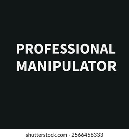 Professional manipulator text. T-shirt design