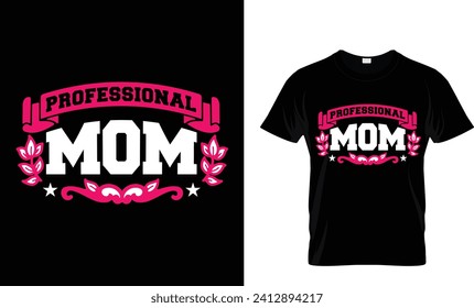 Professional Mom T-shirt design, shirt, design.