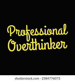 Professional Overthinker text for T-shirt and other use on black background.