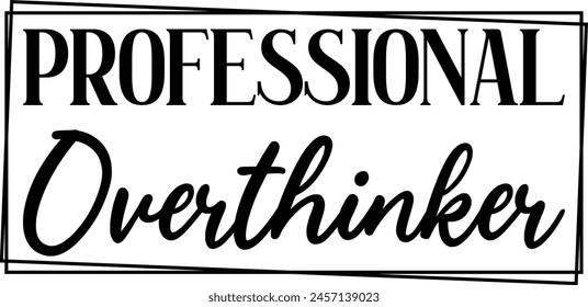 Professional Overthinker t-shirt design and digital file