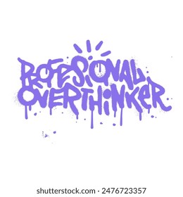 PROFESIONAL OVERTHINKER - tipografía estilo graffiti urbano para estampado de prendas. Ilustración vectorial dibujada a mano rociada.