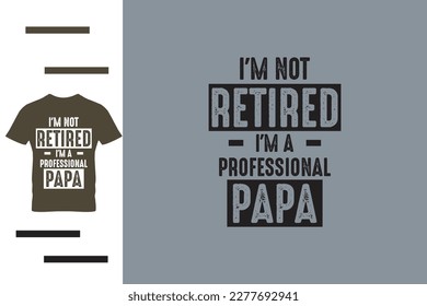 I'm a professional papa t shirt design