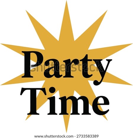 Professional Party Time star typography t-shirt design vector illustration for celebration festive events birthday bash and holiday joy on transparent background.