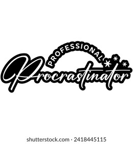 professional procrastinator black vector graphic design and cut file