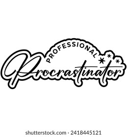 professional procrastinator black vector graphic design and cut file