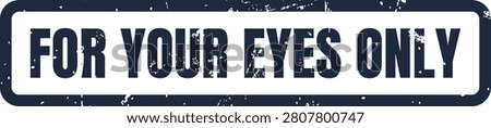 A professional stamp design with a rustic effect that clearly communicates the phrase for your eyes only for confidential documents.