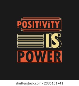 Professional t-shirt typography , positivity is power quote t shirt design 