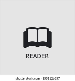 Professional vector reader icon. Reader symbol that can be used for any platform and purpose. High quality reader illustration.