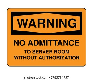 Professional warning no admittance to server room without authorization sign vector with high visibility orange design. Ideal for data centers, IT infrastructure, cybersecurity, workplaces, and restricted access areas.